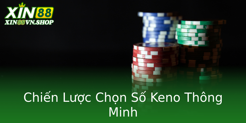 Chiến Lược Chọn Số Keno Thông Minh