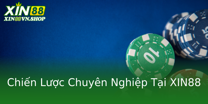 Chiến Lược Chuyên Nghiệp Tại XIN88