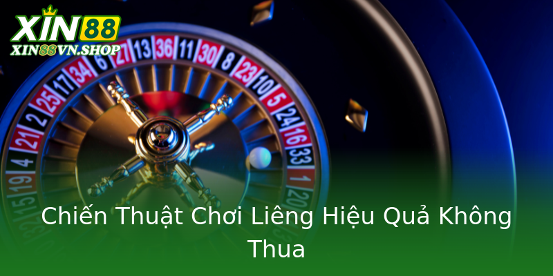 Chiến Thuật Chơi Liêng Hiệu Quả Không Thua