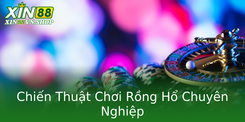 Chiến Thuật Chơi Rồng Hổ Chuyên Nghiệp