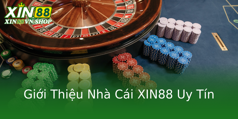 Giới Thiệu Nhà Cái XIN88 Uy Tín