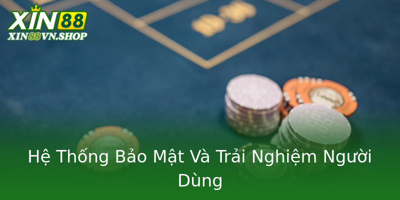 Hệ Thống Bảo Mật Và Trải Nghiệm Người Dùng