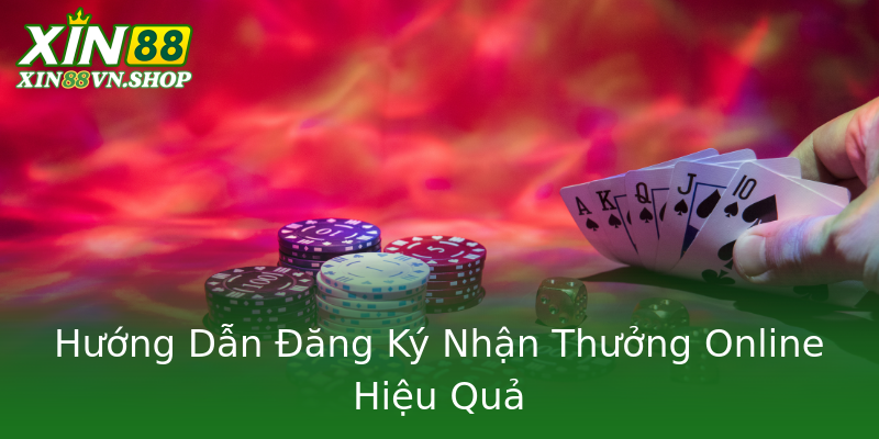 Hướng Dẫn Đăng Ký Nhận Thưởng Online Hiệu Quả
