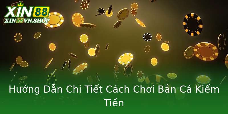 Hướng Dẫn Chi Tiết Cách Chơi Bắn Cá Kiếm Tiền