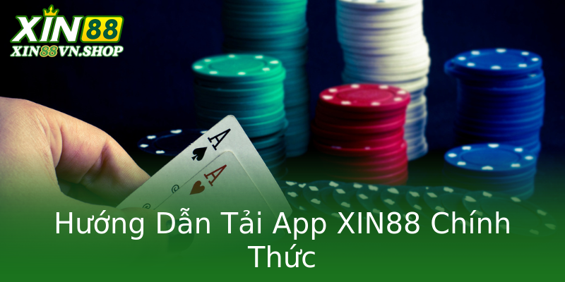 Hướng Dẫn Tải App XIN88 Chính Thức
