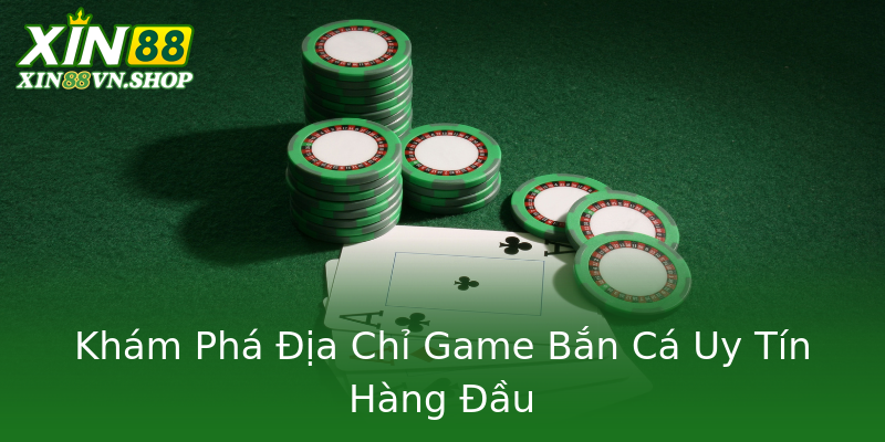 Khám Phá Địa Chỉ Game Bắn Cá Uy Tín Hàng Đầu