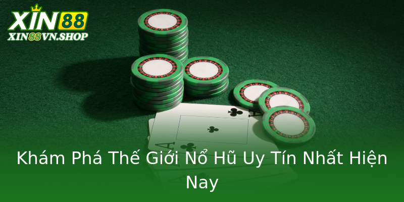 Khám Phá Thế Giới Nổ Hũ Uy Tín Nhất Hiện Nay