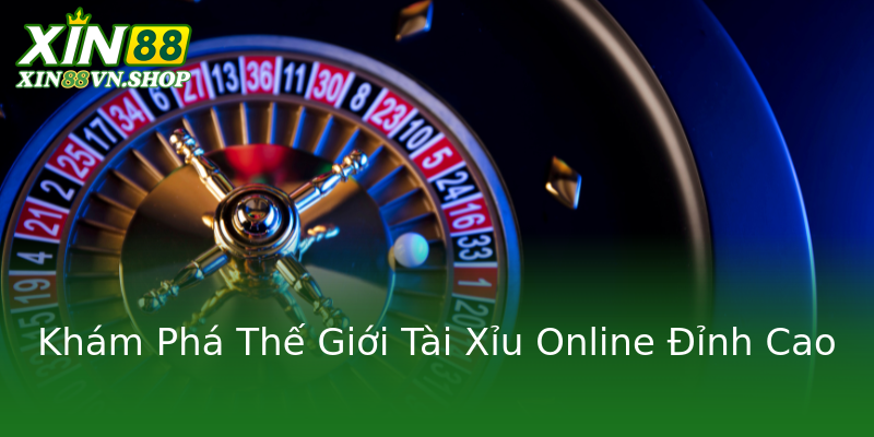 Khám Phá Thế Giới Tài Xỉu Online Đỉnh Cao