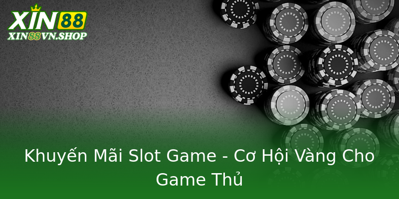 Khuyến Mãi Slot Game - Cơ Hội Vàng Cho Game Thủ
