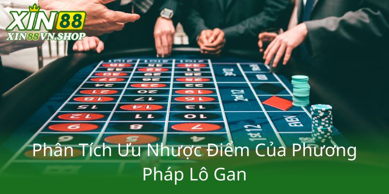 Phan Tich Uu Nhuoc Diem Cua Phuong Phap Lo Gan0